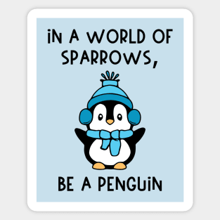 In A World of Sparrows, Be A Penguin Sticker
